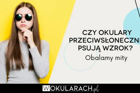 Okulary: czy leczą wzrok, czy tylko korygują? Obalamy mity!