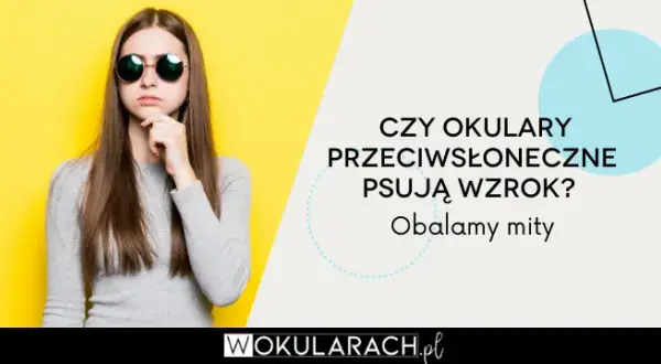 Okulary: czy leczą wzrok, czy tylko korygują? Obalamy mity!